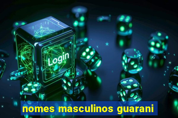 nomes masculinos guarani